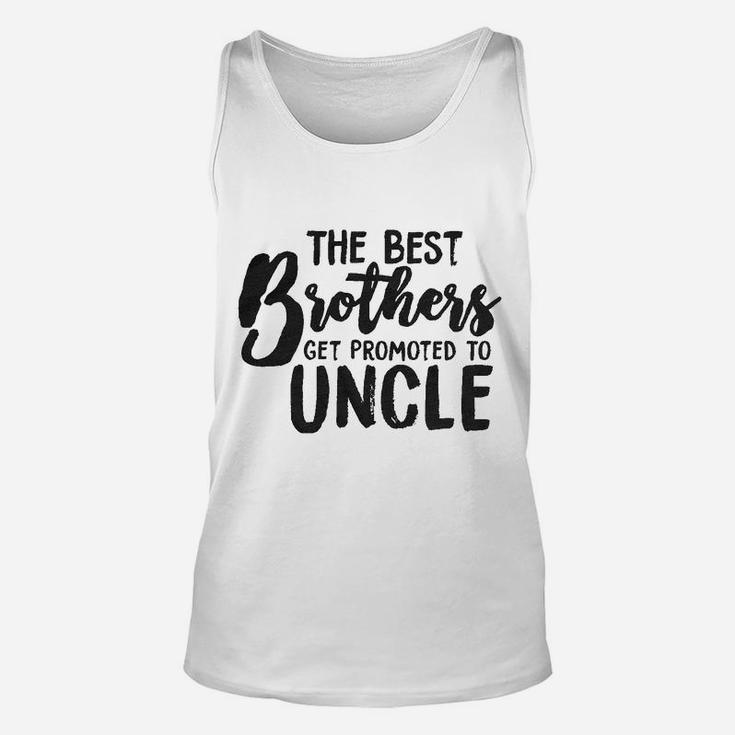 Best Brothers Get Promoted To Uncle Funny Unisex Tank Top