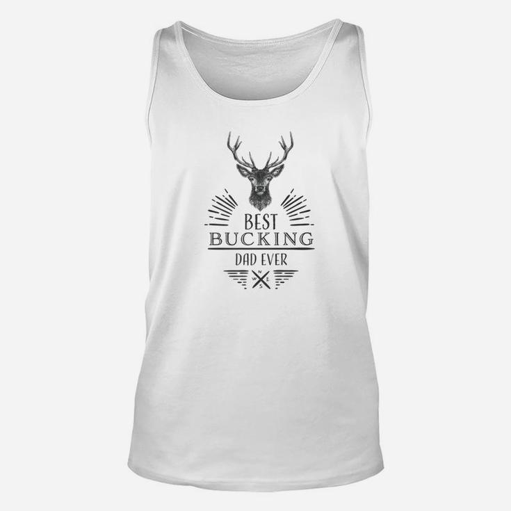 Best Bucking Dad Ever Shirt Fathers Day Birthday Gift Idea Unisex Tank Top