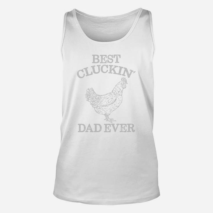 Best Cluckin Dad Ever Funny Fathers Day Chicken Farm Shirt Unisex Tank Top
