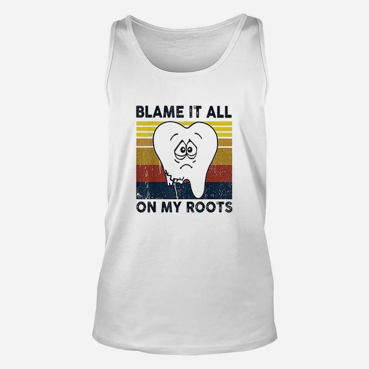 Blame It All On My Roots Tooth Retro Vintage Unisex Tank Top