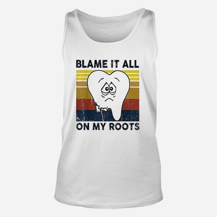 Blame It All On My Roots Tooth Retro Vintage Unisex Tank Top