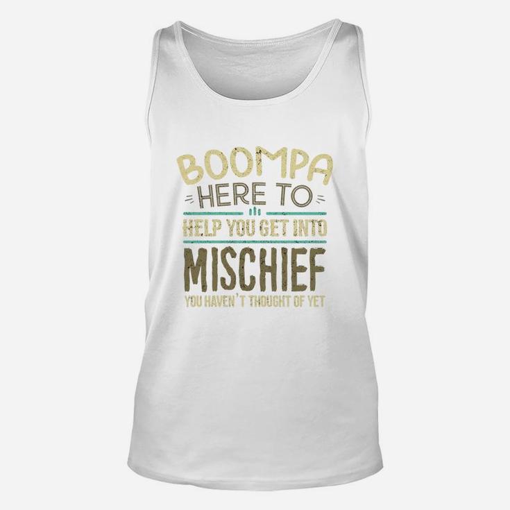 Boompa Here To Help You Get Into Mischief You Have Not Thought Of Yet Funny Man Saying Unisex Tank Top