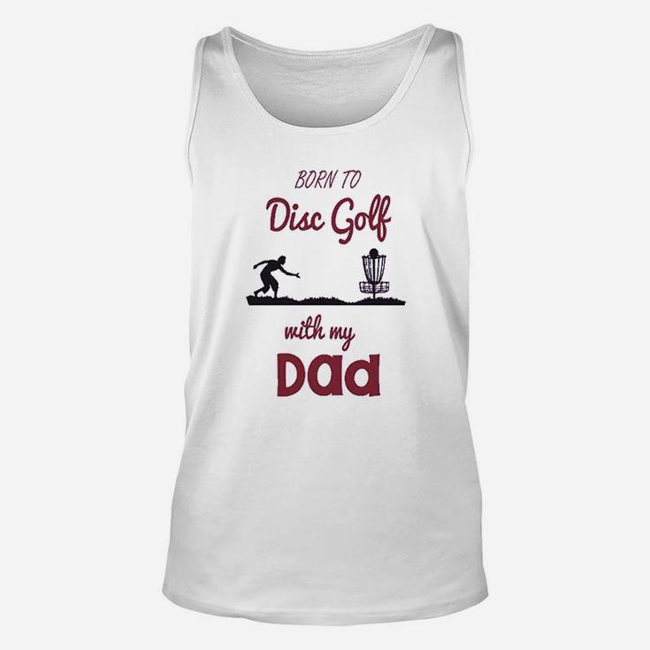 Born To Disc Golf With My Dad Fathers Day Unisex Tank Top
