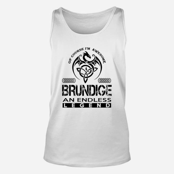 Brundige Shirts - Awesome Brundige An Endless Legend Name Shirts Unisex Tank Top