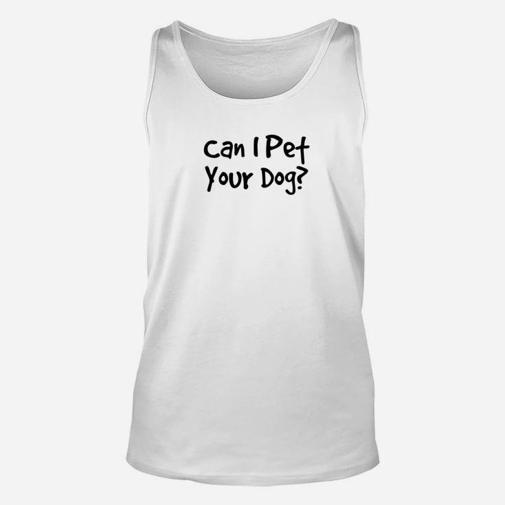 Can I Pet Your Dog Animal Lover Rescue Quote Unisex Tank Top