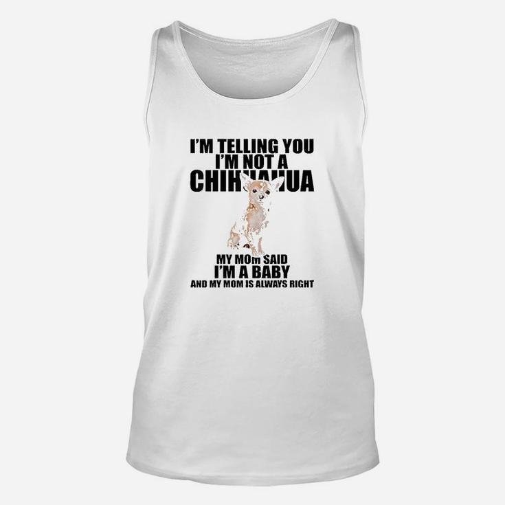 Chihuahua Dog Im Telling You Im Not A Chihuahua Unisex Tank Top