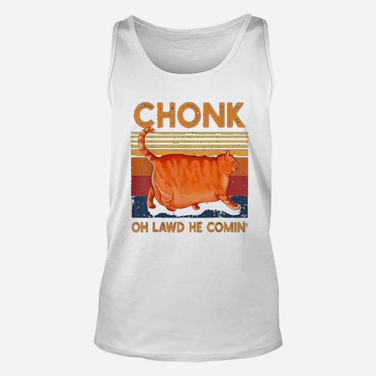 Chonk Cat Oh Lawd He Comin Funny Chonk Cat Meme Unisex Tank Top