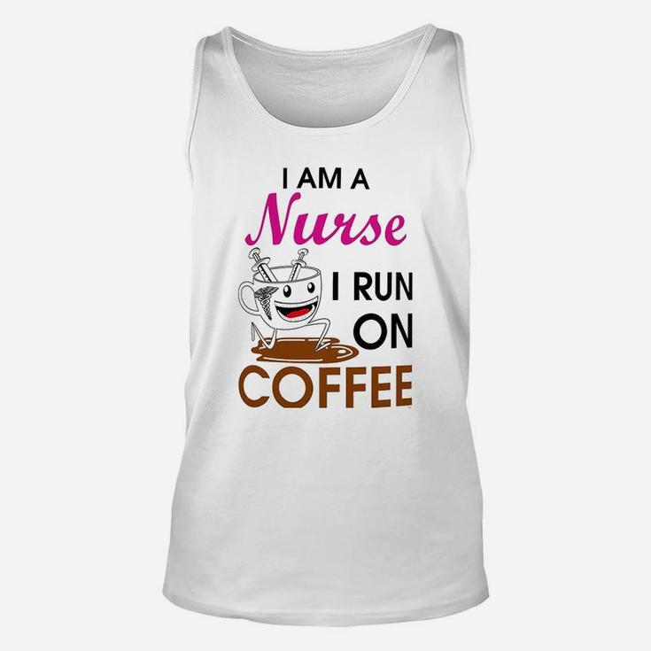 Coffee Lovers Gift I Am A Nurse I Run On Coffee Funny Unisex Tank Top