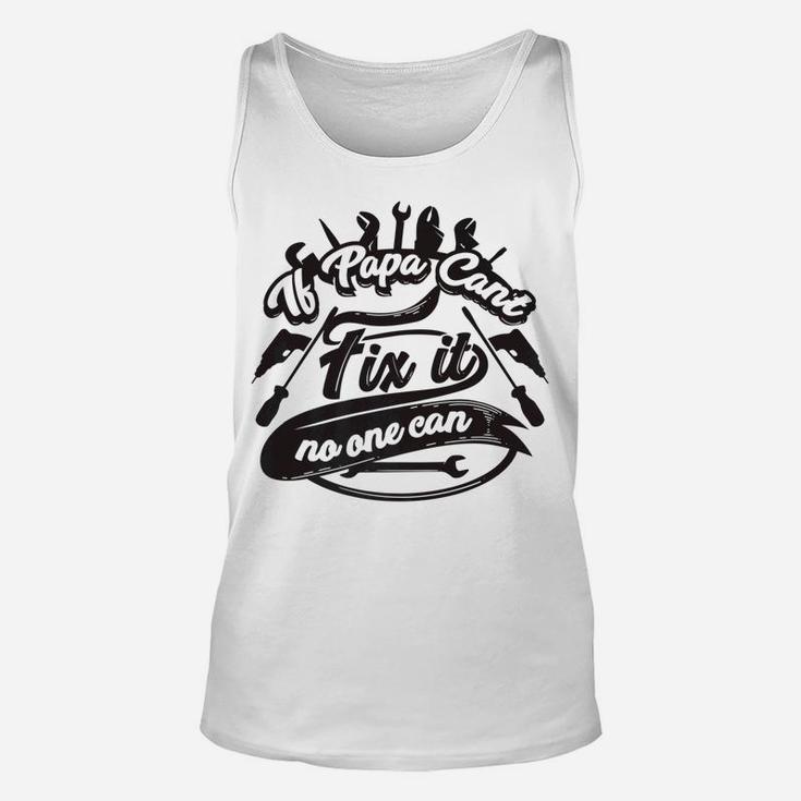 Cool If Papa Cant Fix It No One Can On Dads Birthday Unisex Tank Top
