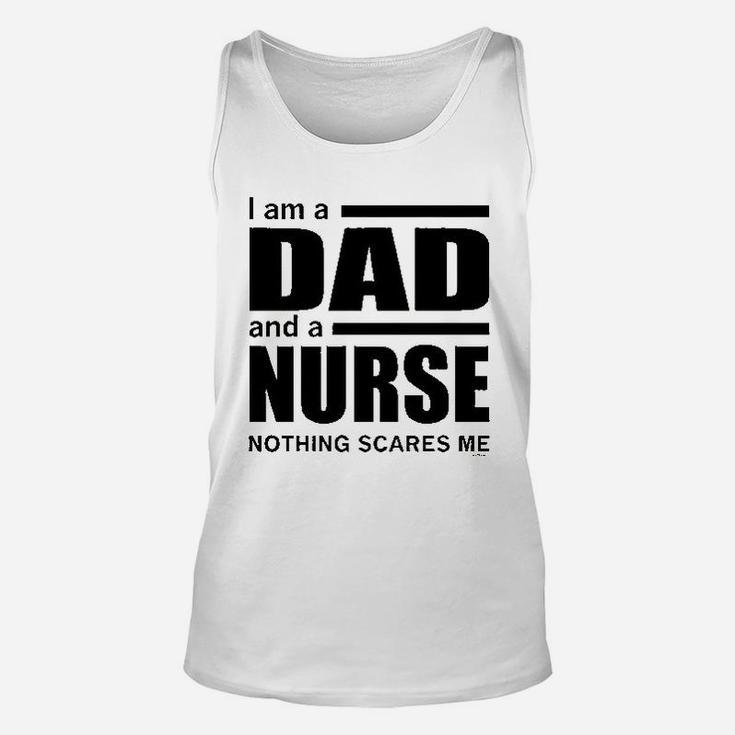 Dad And A Nurse Nothing Scares Me Nurse Gift Unisex Tank Top
