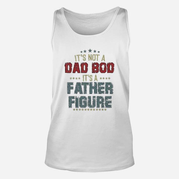 Dad Day Gifts It Is Not A Dad Bod It Is A Father Figure Unisex Tank Top