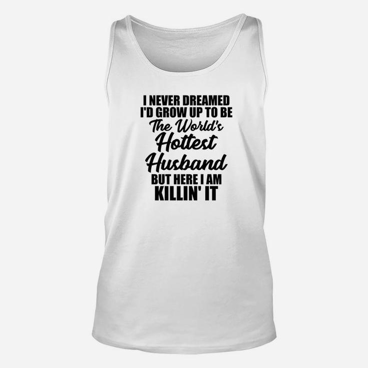 Dad Life Worlds Hottest Husband S Father Men Gift Unisex Tank Top