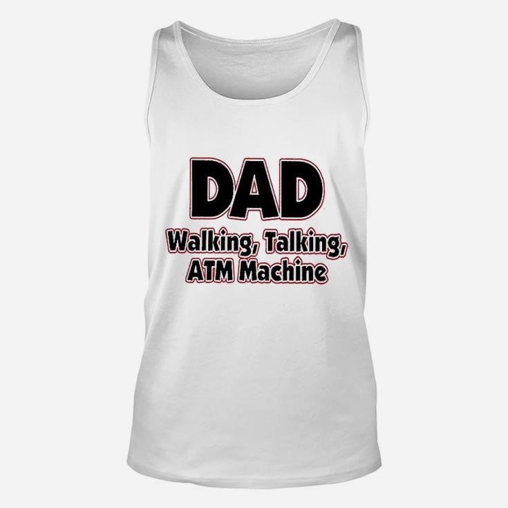 Dad Walking Talking Atm Machine Funny Dad Unisex Tank Top