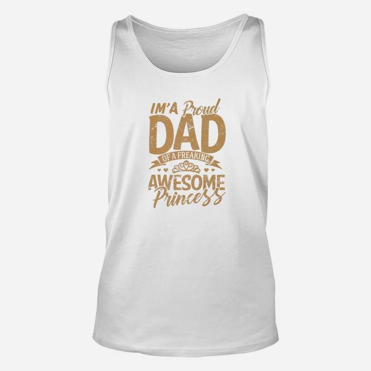 Daddy Clothes Im A Proud Dad Freaking Awesome Princess Gift Premium Unisex Tank Top