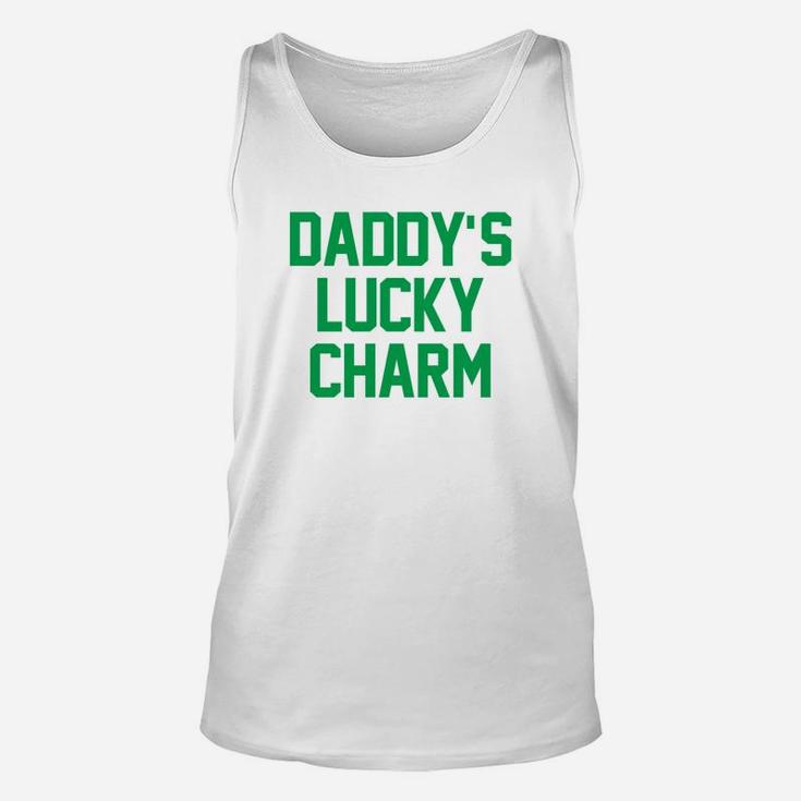 Daddys Lucky Charm Humor St Patricks Day Funny Unisex Tank Top