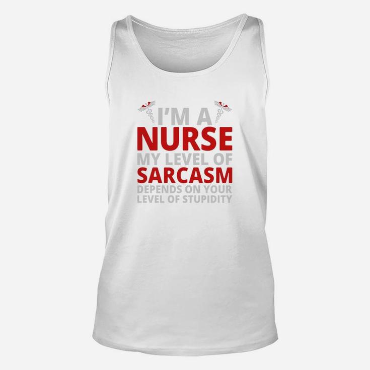 Depends On Your Stupidity Im A Nurse My Level Of Sarcasm Unisex Tank Top