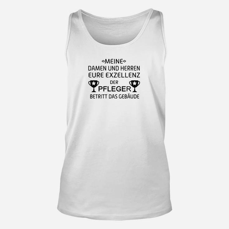 Exzellenz Pfleger Unisex TankTop, Lustiges Unisex TankTop mit Spruch für Pflegekräfte