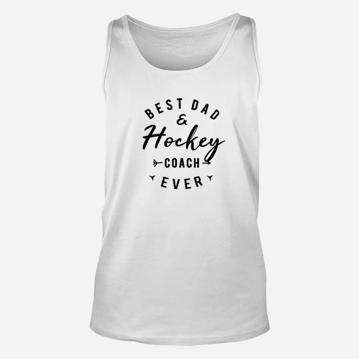 Funny Best Dad Hockey Coach Ever Shirt Daddy Quote Unisex Tank Top