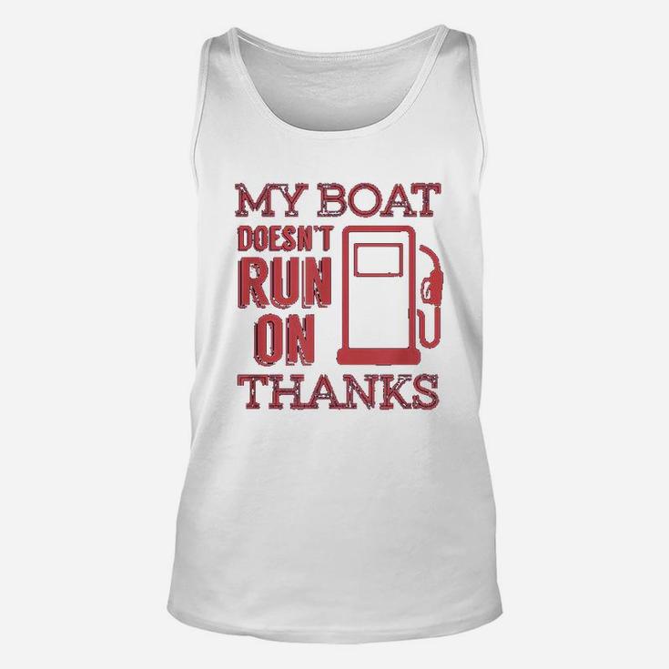 Funny Boating My Boat Doesnt Run On Thanks Unisex Tank Top