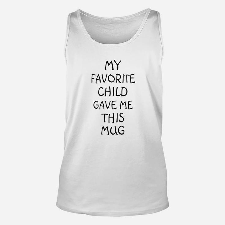 Funny Christmas Gifts Coffee My Favorite Child Gave Me This Best Dad And Mom Gifts Unisex Tank Top
