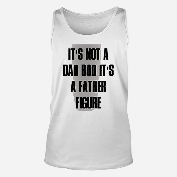 Funny Not Dad Bod Its Father Figure Unisex Tank Top