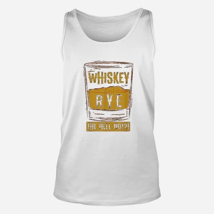 Funny Rye The Hell Not Whiskey Glass Whiskey Drinkers Unisex Tank Top