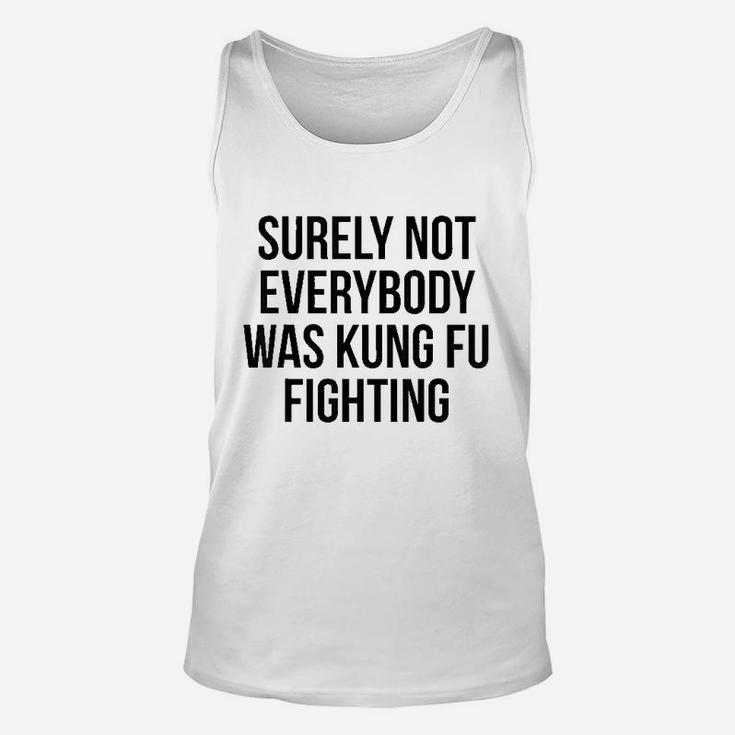 Funny Surely Not Everybody Was Kung Fu Fighting Unisex Tank Top