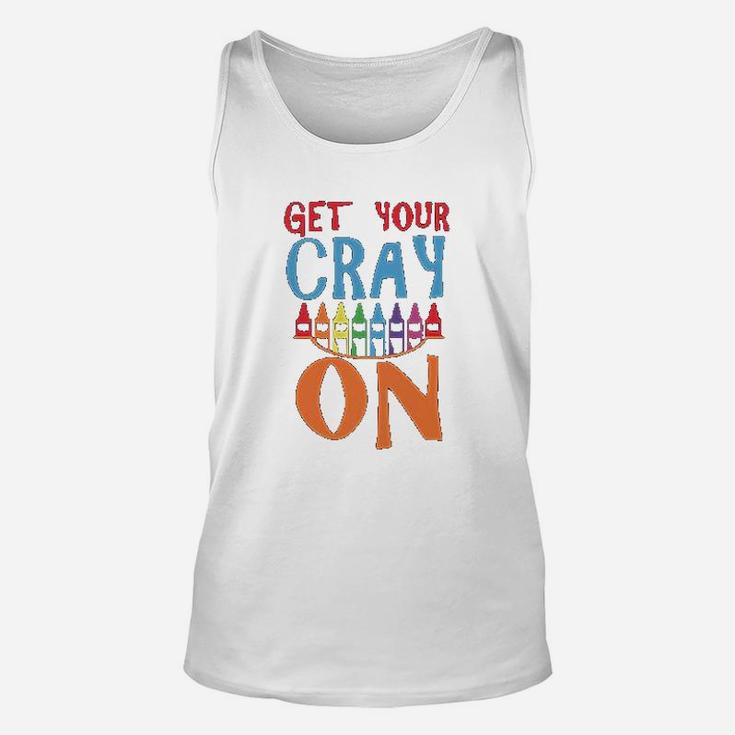 Get Your Cray On Funny Art Teacher Unisex Tank Top