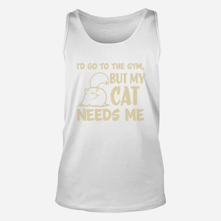 Go To The Gym But My Cat Needs Me Unisex Tank Top