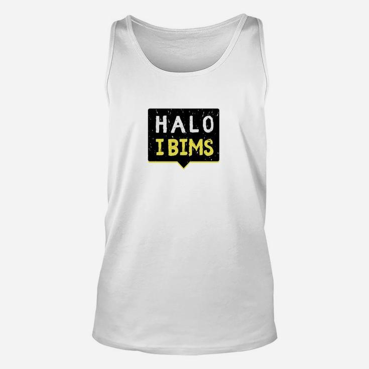 Halo I Bims Schriftzug Unisex TankTop, Lässiges Spaß-Unisex TankTop in Weiß