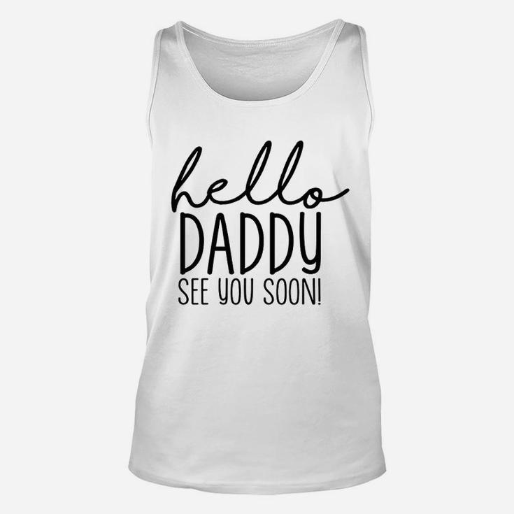 Hello Daddy See You Soon, dad birthday gifts Unisex Tank Top