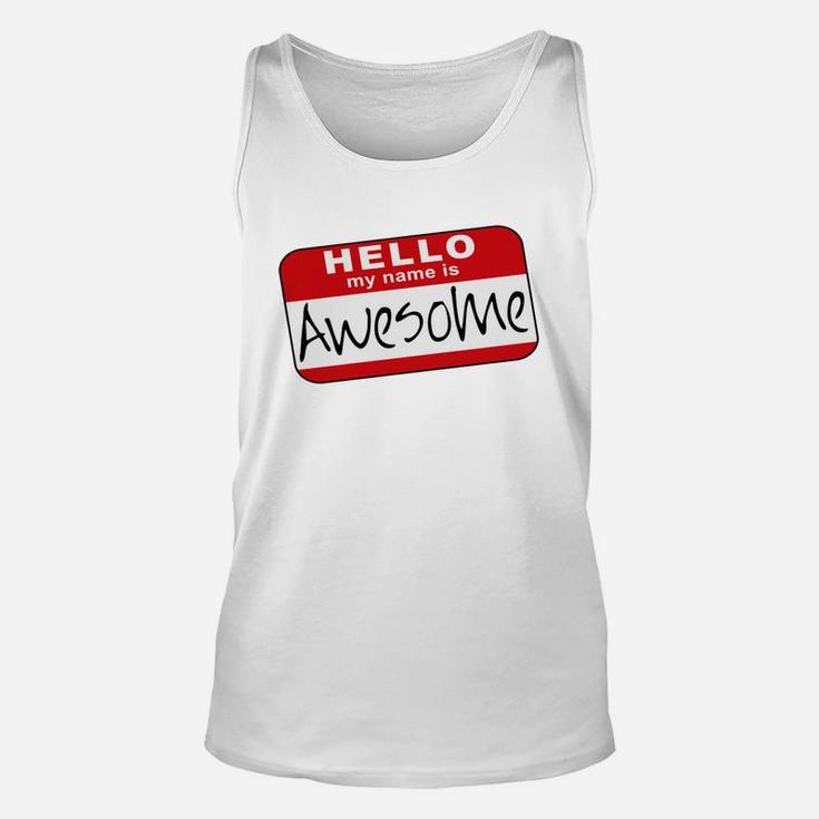 Hello My Name Is Awesome Unisex Tank Top