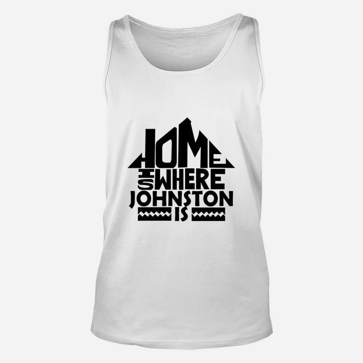 Home Is Where The Johnston Is Tshirts. Johnston Family Crest. Great Chistmas Gift Ideas Unisex Tank Top