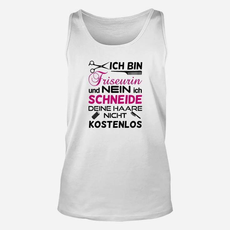 Humorvolles Friseurin Statement Unisex TankTop, Keine Gratis Haarschnitte