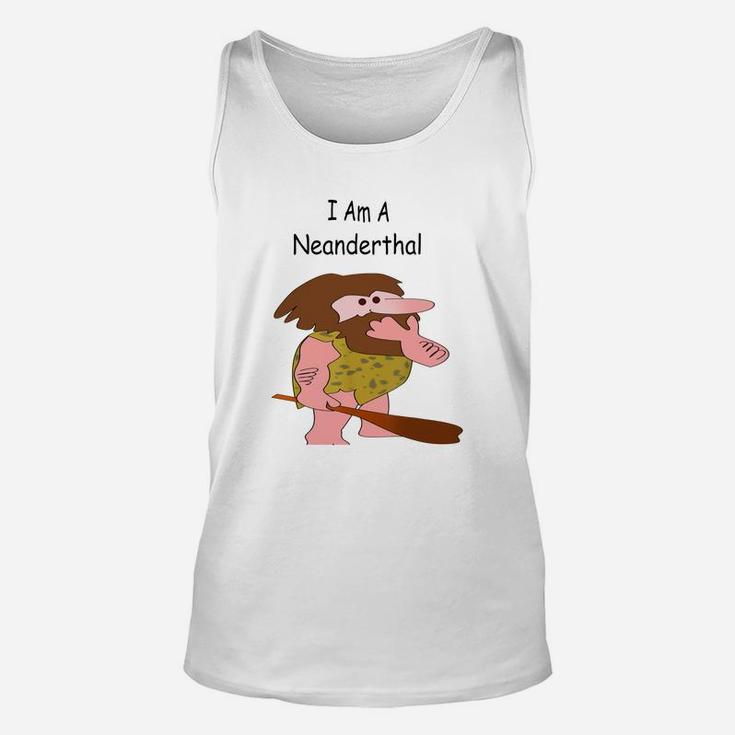 I Am A Neanderthal Funny Joke T Shirt Unisex Tank Top
