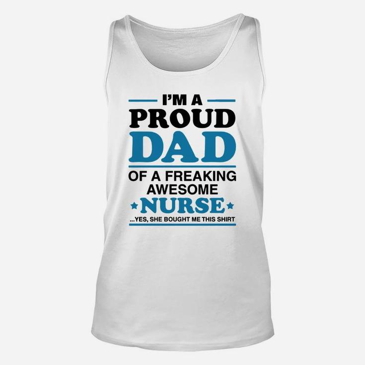 I Am A Proud Dad Of A Freaking Awesome Nurse s Unisex Tank Top