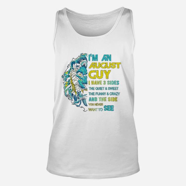 I Am An August Guy I Have 3 Sides The Quiet And Sweet The Unisex Tank Top
