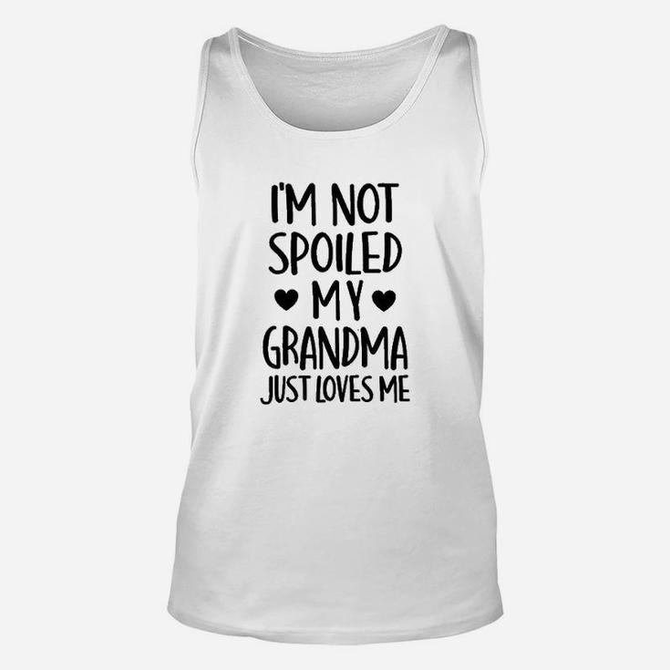 I Am Not Spoiled My Grandma Just Loves Me Unisex Tank Top