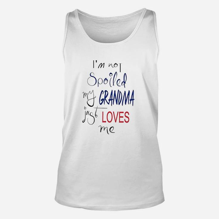 I Am Not Spoiled My Grandma Just Loves Me Unisex Tank Top