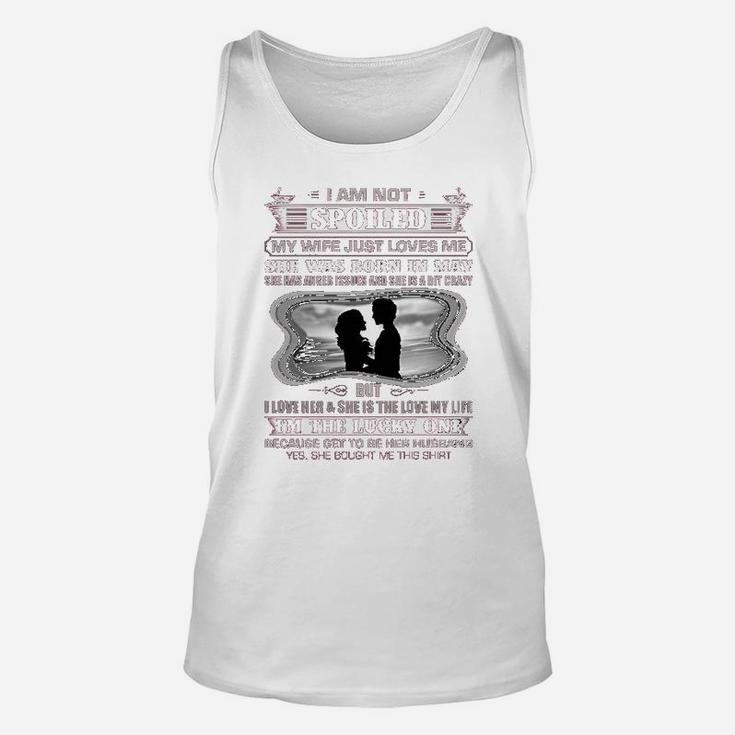 I Am Not Spoiled My Wife Just Loves Me She Was Born In May Unisex Tank Top