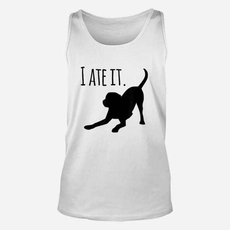 I Ate It Dog Mom And Dog Dads Cute Mom Gifts Unisex Tank Top