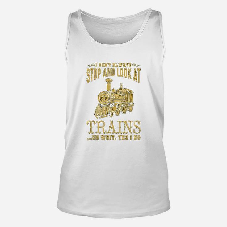 I Do Not Always Stop Look At Trains Old Railroad Unisex Tank Top