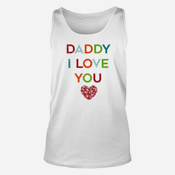 I Love Daddy Heart Dad Gift Happy Fathers Day Outfit Premium Unisex Tank Top