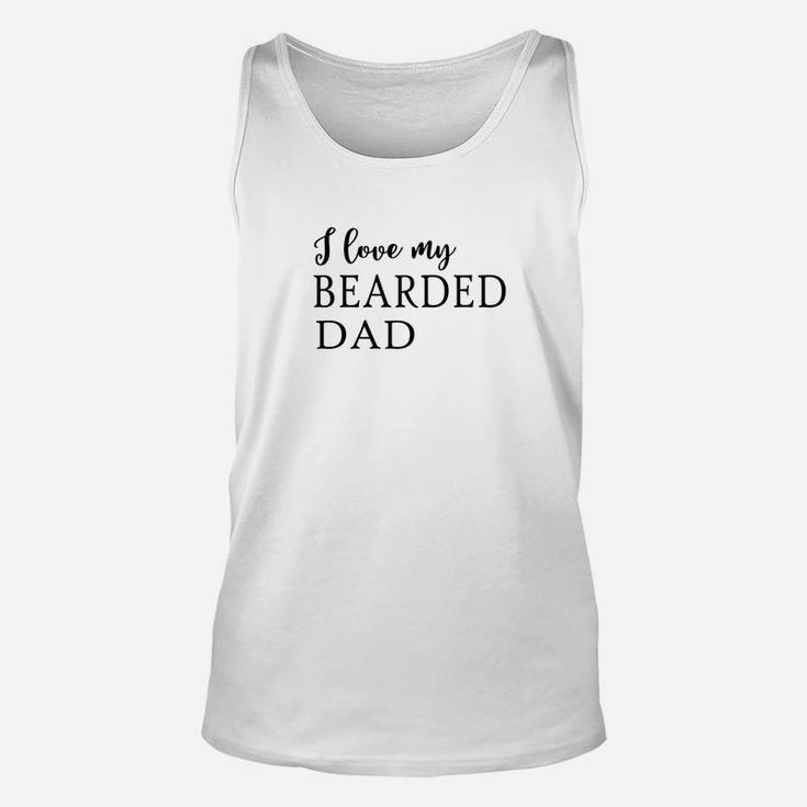I Love My Bearded Dad Cool Beard For Father Unisex Tank Top