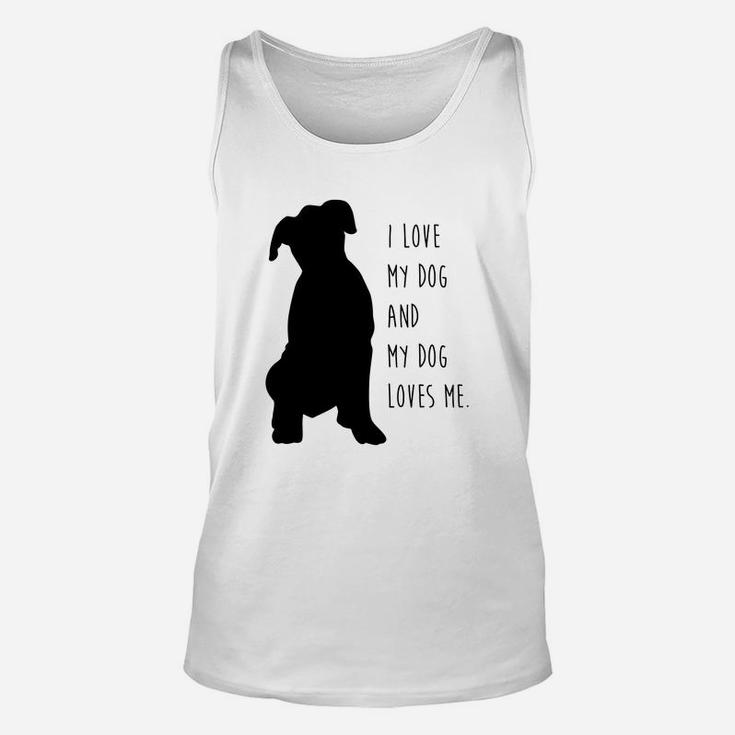 I Love My Dog And My Dog Loves Me Unisex Tank Top