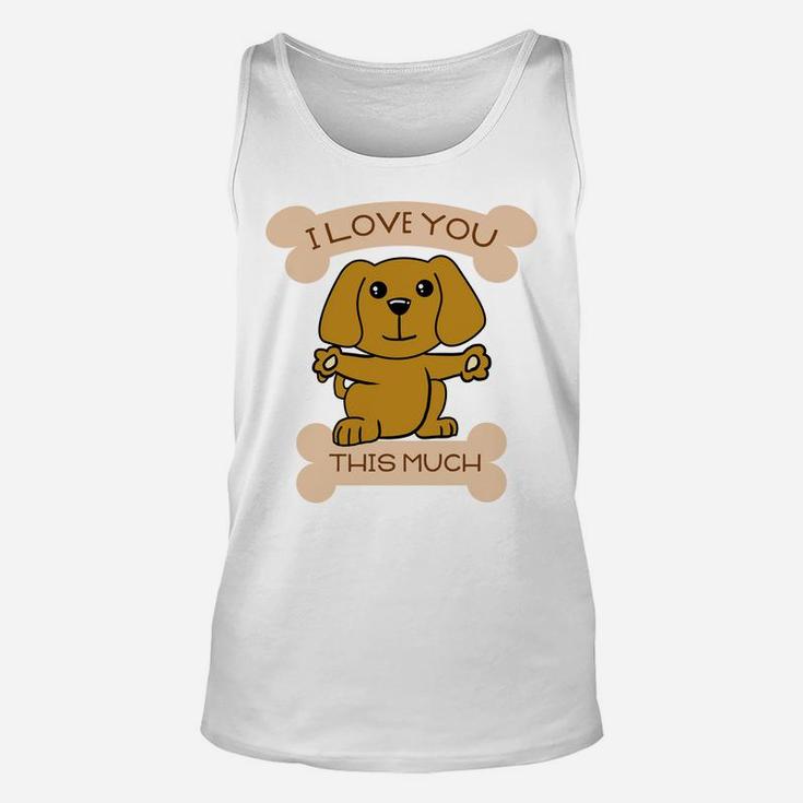 I Love You This Much Cute Dog Hug Valentines Gift Unisex Tank Top