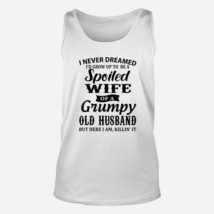 I Never Dreamed To Be A Spoiled Wife Of A Grumpy Old Husband Unisex Tank Top