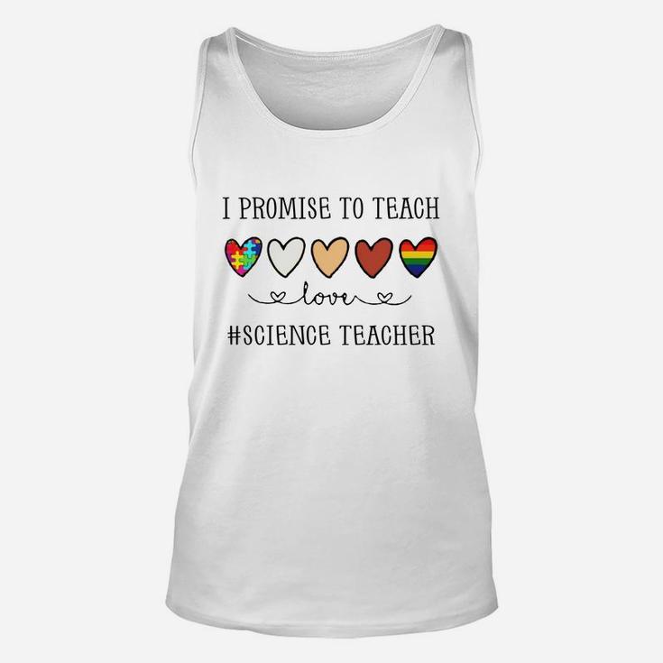I Promise To Teach Love Science Teacher Inspirational Saying Teaching Job Title Unisex Tank Top