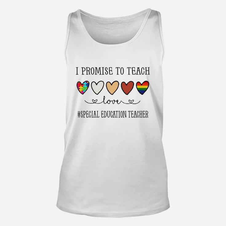 I Promise To Teach Love Special Education Teacher Inspirational Saying Teaching Job Title Unisex Tank Top