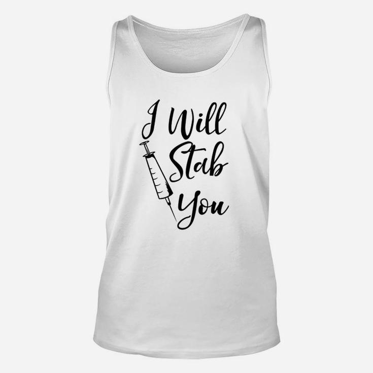 I Will Stab You Funny Nurse, funny nursing gifts Unisex Tank Top